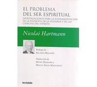 El Problema del Ser Espiritual. Investigaciones para La Fundamentación de La Filosofía de La Historia y de Las Ciencias del Espíritu