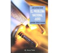 El problema nacional judío: Judaísmo versus sionismo (SIN COLECCION)