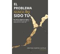 EL PROBLEMA NUNCA HAS SIDO TÚ: Por qué tu negocio te agota - y cómo rediseñarlo para que no dependa de tu mejor día