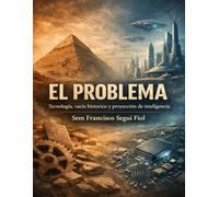 EL PROBLEMA: Tecnología, vacío histórico y proyección de inteligencia (Tecnología, mito y discontinuidad histórica)