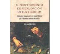 El Procedimiento De Recaudación De Los Tributos. Estudio De Su Regulación En La Ley General Tributaria Y En El Reglamento General De Recaudación