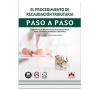 El procedimiento de recaudación tributaria. Paso a paso: Aspectos clave del proceso de recaudación fiscal: fases, normativa, embargos y afectados