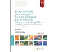 El procedimiento para la exigencia de responsabilidad patrimonial a las Administraciones Públicas (8.ª Edición): Ley 39/2015 y Ley 40/2015. Normativa, ... doctrina y formularios (SIN COLECCION)