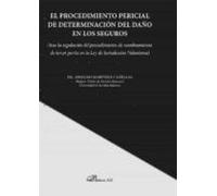 El Procedimiento Pericial De Determinación Del Daño En Los Seguros (tras La Regulación Del Procedimiento De Nombramiento De Tercer Perito En La Ley De Jurisdicción Voluntaria)