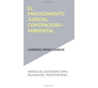 EL PROCEDMIENTO JUDICIAL CONTENCIOSO-AMBIENTAL: ACERCA DEL ECOTEISMO COMO RELIGION DEL TERCER MILENIO