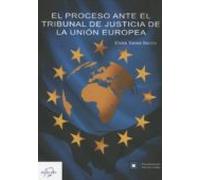 El Proceso Ante El Tribunal De Justicia De La Unión Europea
