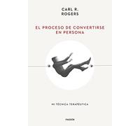 El proceso de convertirse en persona: Mi técnica terapéutica (Esenciales de Psicología)