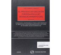 El Proceso de Ejecución Forzosa en la Ley de Enjuiciamiento Civil: Comentarios,Jurisprudencia y formularios generales al Libro III (“De la ejecución forzosa”) (Estudios y Comentarios de Legislación)