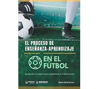 El proceso de Enseñanza-aprendizaje en el Fútbol: Aproximación a un enfoque basado en competencia en Fútbol Formativo