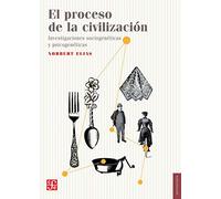 El Proceso De La Civilización: Investigaciones Sociogenéticas y Psicogenéticas: 154 (Sociología)