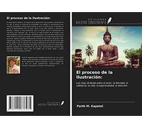 El proceso de la Ilustración:: Las citas de Buda sobre el amor, la felicidad, la sabiduría, la vida, la espiritualidad, la atención