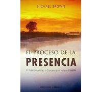 El proceso de la presencia: el poder del ahora y la conciencia del instante presente (NUEVA CONSCIENCIA)