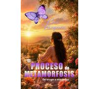 EL PROCESO DE METAMORFOSIS: De Oruga a Mariposa