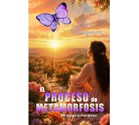 EL PROCESO DE METAMORFOSIS: De Oruga a Mariposa