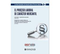 El proceso laboral de carácter mercantil: Los Diez Esenciales sobre el Proceso Laboral, núm. 10 (Monografías)