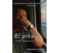 El pródigo: Un viaje a la libertad del abuso y la adicción