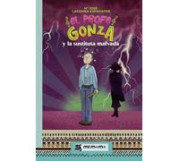El profe Gonza y la sustituta malvada (SIN COLECCION)