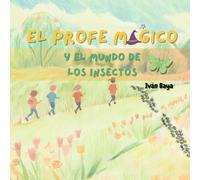 El profe mágico: y el mundo de los insectos
