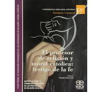 El profesor de religión y moral católica : testigo de la fe : materiales para la formación permanente de los profesores de religión católica