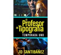El Profesor de Tipografía. Temporada Uno: Aventuras Pulp en el Mundo Académico: 1