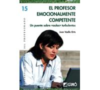 El Profesor Emocionalmente Competente: Un puente sobre "aulas" turbulentas: 015 (Desarrollo Personal del Profesorado)