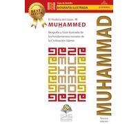 El Profeta del Islam- Muhammad (saw): Biografía y guía ilustrada de los fundamentos morales de la civilización islámica