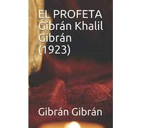 EL PROFETA Gibrán Khalil Gibrán (1923)