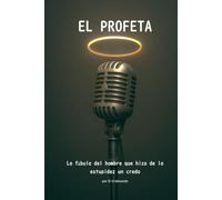 El Profeta: La fábula del hombre que hizo de la estupidez un credo: 4 (Coleccion El Espejo del Irrelevante)