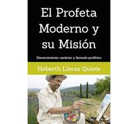 El Profeta Moderno y su Misión: Discernimiento, carácter y llamado profético