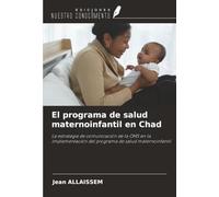 El programa de salud maternoinfantil en Chad: La estrategia de comunicación de la OMS en la implementación del programa de salud maternoinfantil
