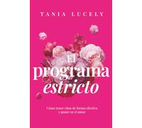 El programa estricto: Cómo tener citas de forma efectiva y ganar en el amor