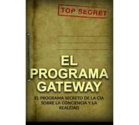 El Programa Gateway: El Programa secreto de la CIA sobre la conciencia y la realidad