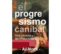 EL PROGRESISMO CANIBAL: Causas y motivaciones