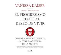 El progresismo frente al deseo de vivir: Cómo la nueva izquierda impone la cultura de la muerte (Reflejos de Actualidad)