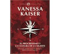 El Progresismo y la Cultura de la Muerte: Claves para entender el proyecto ideológico y político de la Nueva Izquierda