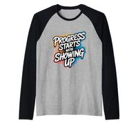 El Progreso Comienza con aparecer - Cita Positiva de motivación Camiseta Manga Raglan