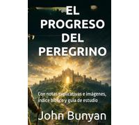 EL PROGRESO DEL PEREGRINO: Con notas explicativas e imágenes, índice bíblico y guía de estudio (Biblioteca Puritana)