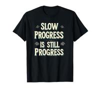 El progreso lento sigue siendo progreso Crecimiento motivacional Camiseta