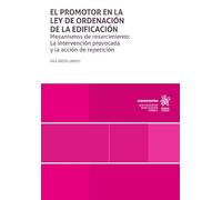 El promotor en la Ley de ordenación de la edificación. Mecanismos de resarcimiento (Monografías)