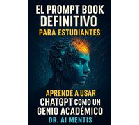 El Prompt Book Definitivo para Estudiantes: Aprende a Usar ChatGPT como un Genio Académico