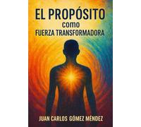 El Propósito como Fuerza Transformadora.: Un Estudio desde la Neurociencia Espiritual, la Epigenética y la Psicología Transpersonal sobre Procesos de ... (Investigaciones científicas sobre sanación)