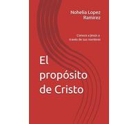 El propósito de Cristo: Conoce a Jesús a través de sus nombres
