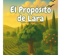 El Propósito de Lara: Cuento con valores para niños