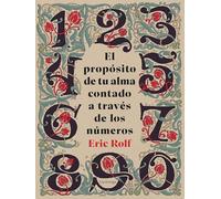 El propósito de tu alma contado a través de los números (LIBROS DE CABECERA)