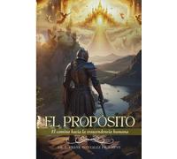 EL PROPÓSITO: El camino hacia la trascendencia humana