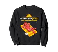 El Protector Solar es para Dejar de Fumar, Dijo mi Futuro dermatólogo Sudadera