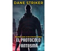 El Protocolo Fantasma: Traicionado. Cazado. De vuelta con sed de venganza. (Gid Kane español)