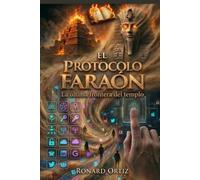 EL PROTOCOLO FARAÓN: LA ÚLTIMA FRONTERA DEL TEMPLO (EL CÓDIGO BABEL)