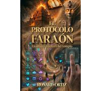 EL PROTOCOLO FARAÓN: LA ÚLTIMA FRONTERA DEL TEMPLO (EL CÓDIGO BABEL)