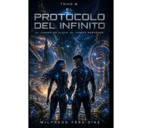 El Protocolo Infinito tomo 2: El tiempo no fluye, el tiempo responde: 1 (El Protocolo Infinito - Volumen 2)